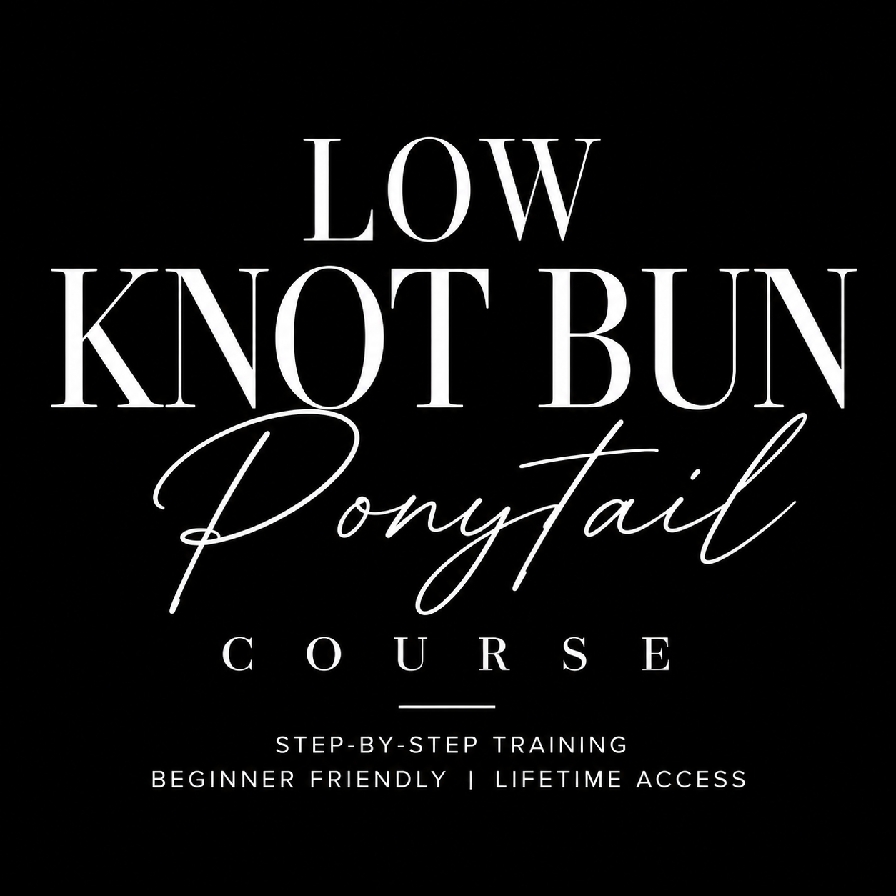 Sleek Low Knot Bun Ponytail Course